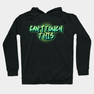 Can't touch THIS Hoodie